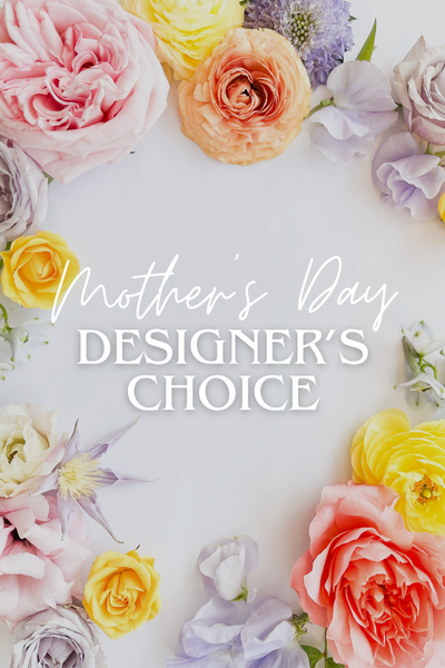 MOTHER'S DAY DESIGNER'S CHOICE